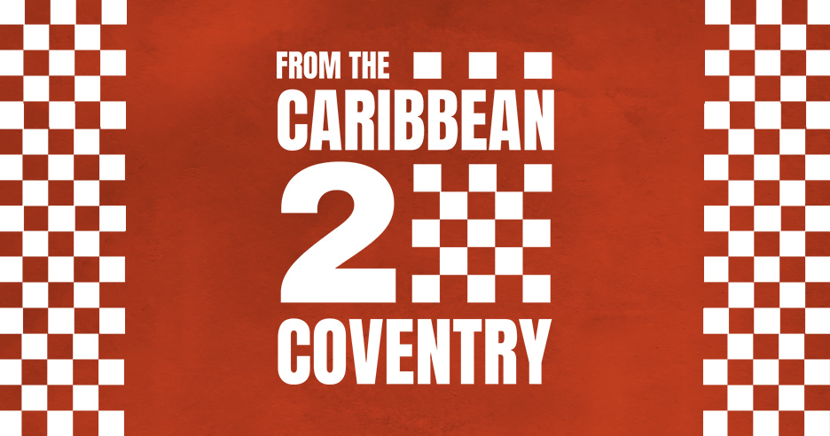 From The Caribbean To Coventry: Plotting The Rise of 2Tone From The Caribbean To Coventry: Plotting The Rise of 2Tone